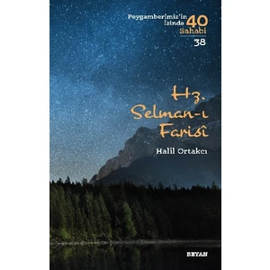 Hz. Selman-I Farisi (Peygamberimiz'in Izinde 40 Sahabi/38) - Halil Ortakcı