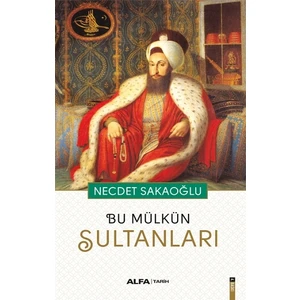 Bu Mülkün Sultanları - Necdet Sakaoğlu