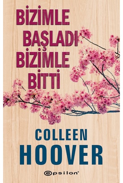 Bizimle Başladı Bizimle Bitti - Colleen Hoover