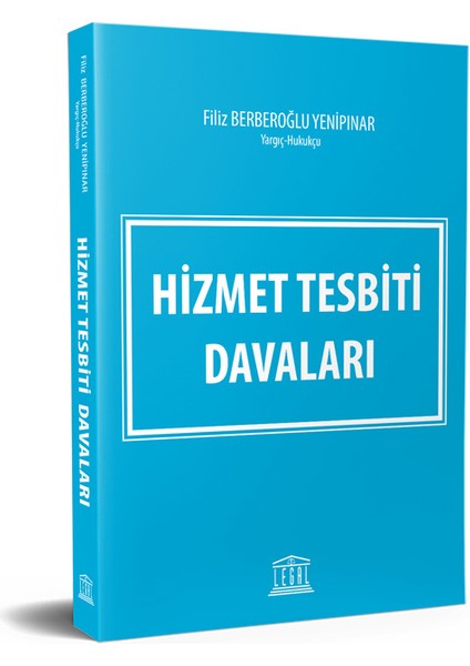 Hizmet Tesbiti Davaları Genel Bilgiler Konulara Göre Tasniflenmiş Yüksek Yargı Kararları - Hakim Filiz Berberoğlu Yenipınar