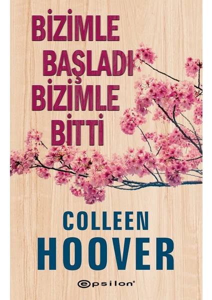 Bizimle Başladı Bizimle Bitti - Colleen Hoover