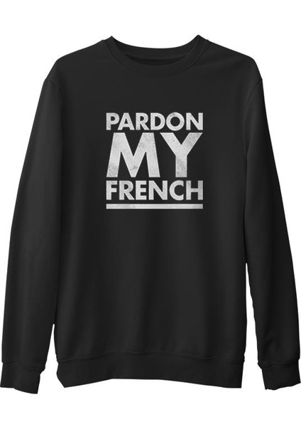 Pardon My French Siyah Erkek Kalın Sweatshirt