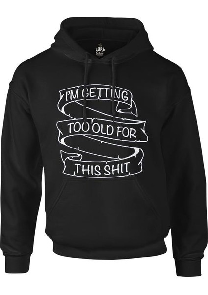 Too Old For This Siyah Erkek Fermuarsız Kapşonlu