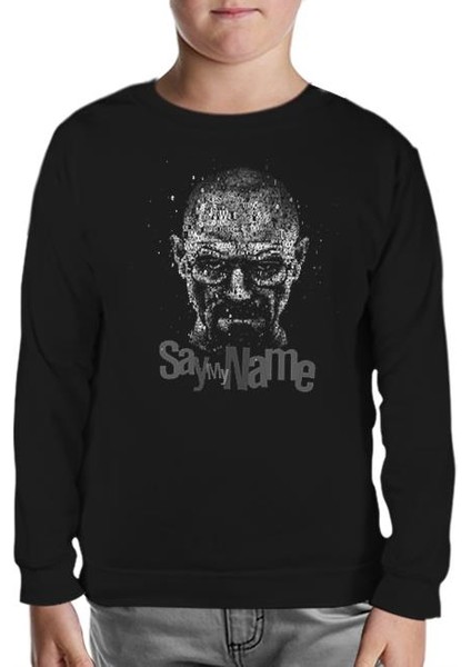 Breaking Bad - Say My Name Siyah Çocuk Sweatshirt