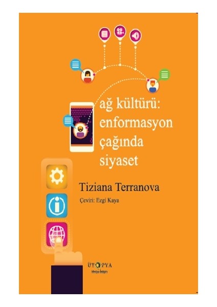 Ağ Kültürü - Enformasyon Çağında Siyaset - Tiziana Terranova