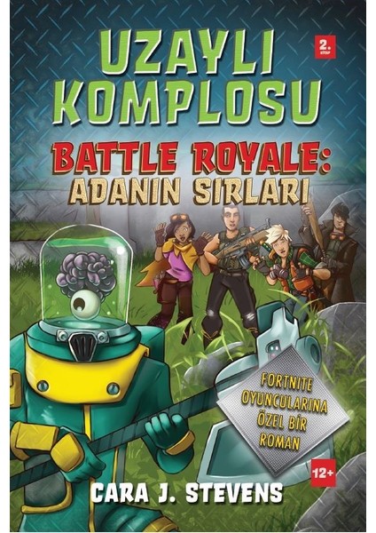 Uzaylı Komplosu Battle Royale Adanın Sırları - Cara J. Stevens