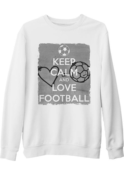 Keep Calm And Love Football Beyaz Kalın Sweatshirt