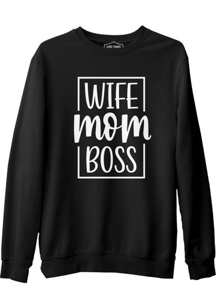 Wife Mom Boss Anneler Günü Siyah Unisex Kalın Sweatshirt
