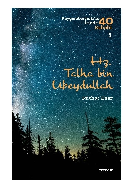 Hz. Talha Bin Ubeydullah (Peygamberimiz'in Izinde 40 Sahabi/5) - Mithat Eser