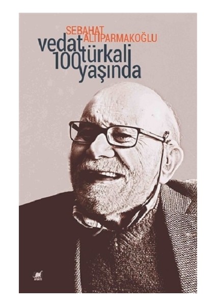 Vedat Türkali 100 Yaşında - Sebahat Altıparmakoğlu