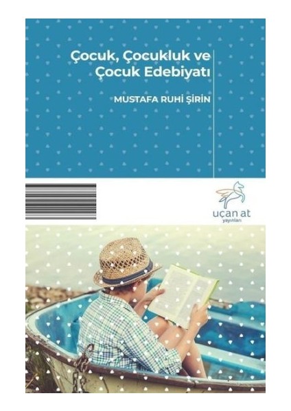 Çocuk Çocukluk ve Çocuk Edebiyatı - Mustafa Ruhi Şirin