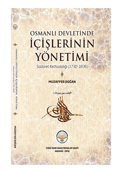 Osmanlı Devletinde Içişlerinin Yönetimi - Sadaret Kethüdalığı - Muzaffer Doğan