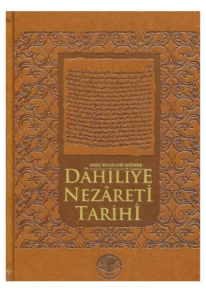 Arşiv Belgeleri Işığında Dahiliye Nezareti Tarihi