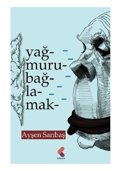 Yağmuru Bağlamak - Ayşen Sarıbaş