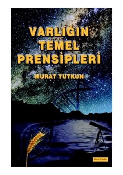 Varlığın Temel Prensipleri - Murat Tutkun