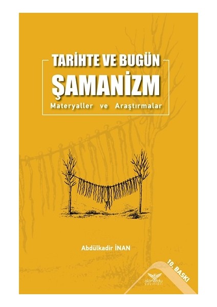 Tarihte ve Bugün Şamanizm Materyaller ve Araştırmalar - Abdülkadir İnan