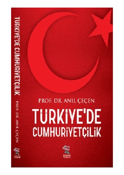 Türkiye’de Cumhuriyetçilik - Anıl Çeçen