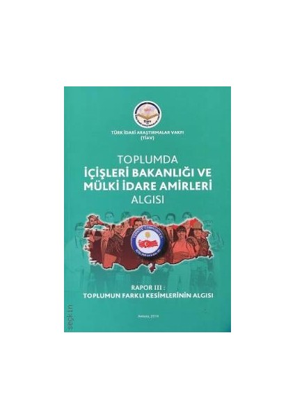 Toplumda Içişleri Bakanlığı ve Mülki Idare Amirleri Algısı - Rapor 3 Toplumun Farklı Kesimlerinin Algısı