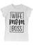 Wife Mom Boss Anneler Günü Beyaz Bayan Tshirt 1