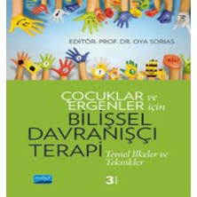 Çocuklar ve Ergenler İçin Bilişsel Davranışçı Terapi Temel İlkeler ve Teknikler