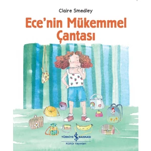 Ece’nin Mükemmel Çantası - Claire Smedley