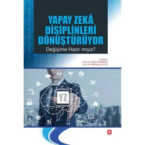Yapay Zeka Disiplinleri Dönüştürüyor Değişime Hazır Mıyız?