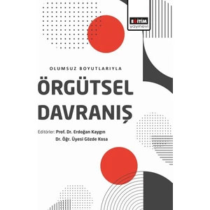Örgütsel Davranış - Olumsuz Boyutlarıyla