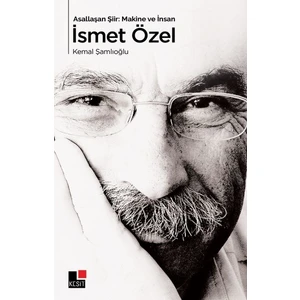 Kesit Yayınları Asallaşan Şiir: Makine ve Insan Ismet Özel