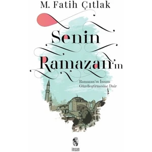 İnsan Yayınları Senin Ramazan’ın - Ramazan’ın Insanı Güzelleştirmesine Dair