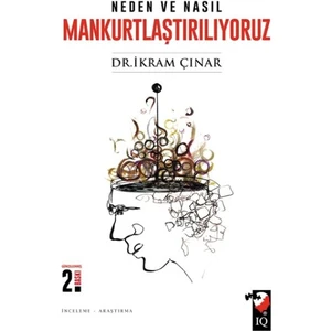IQ Kültür Sanat Yayıncılık Neden ve Nasıl Mankurtlaştırılıyoruz