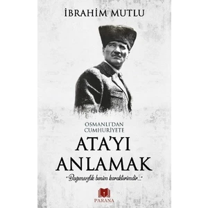 Parana Yayınları Osmanlı'dan Cumhuriyet'e Ata'yı Anlamak