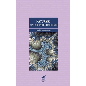Naturans Yeni Bir Ontolojiye Doğru - Çetin Balanuye