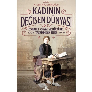 Kadının Değişen Dünyası - Ayşen Müderrisoğlu
