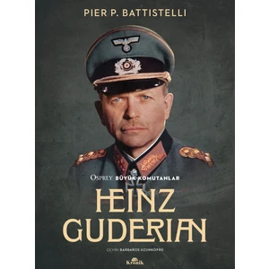 Heinz Guderian - Pier P. Battistelli