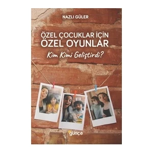 Özel Çocuklar Için Özel Oyunlar - Nazlı Güler