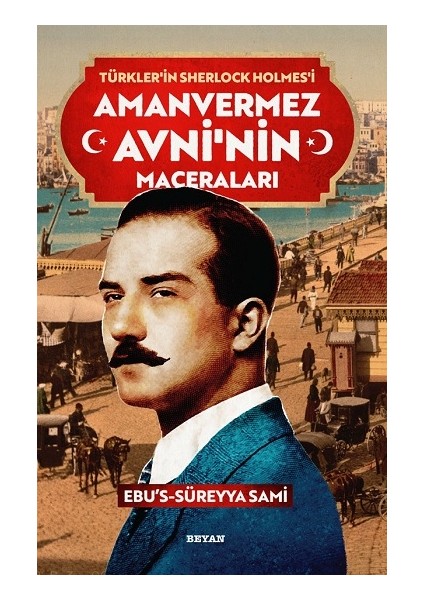 Türkler'in Sherlock Holmes'i  Amanvermez Avni'nin Maceraları 1-10  Tek Kitap - Ebu's Süreyya Sami