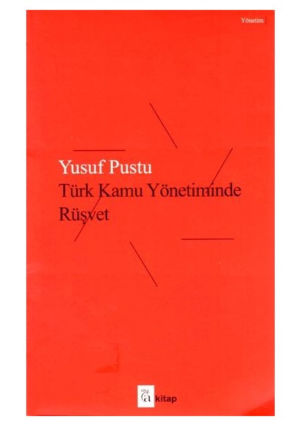 Türk Kamu Yönetiminde Rüşvet - Yusuf Pustu