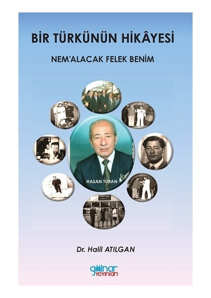 Bir Türkünün Hikayesi Nem’alacak Felek Benim - Halil Atılgan