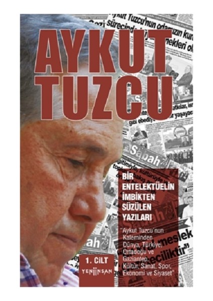 Bir Entelektüelin İmbikten Süzülen Yazıları 1.Cilt - Aykut Tuzcu