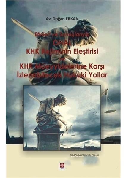 Etkileri ve Sonuçlarıyla Ohal Khk Rejiminin Eleştirisi ve Khk Müeyyidelerine Karşı Izlenebilecek Huk