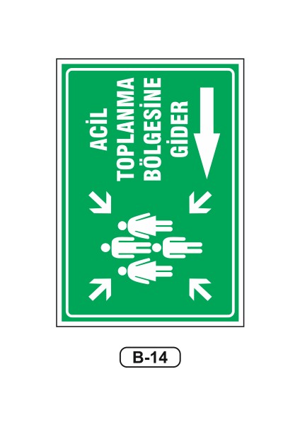 Acil Toplanma Bölgesine Gider Uyarı Ikaz Levhası 35 x 50 cm