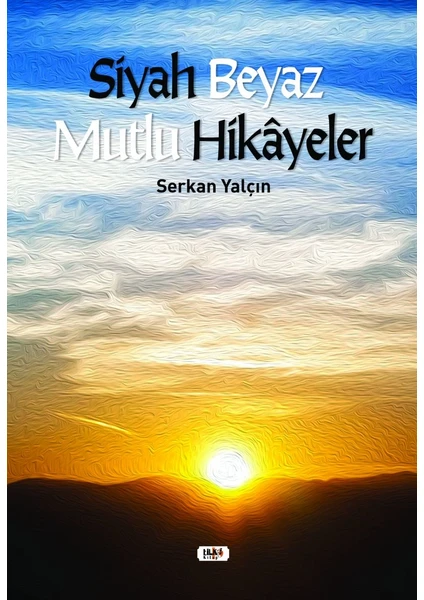 Siyah Beyaz Mutlu Hikayeler - Serkan Yalçın - Serkan Yalçın