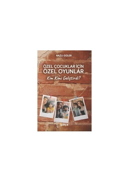 Özel Çocuklar Için Özel Oyunlar - Nazlı Güler