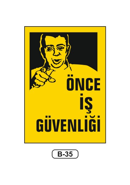 Önce Iş Güvenliği Uyarı Ikaz Levhası 35X50CM