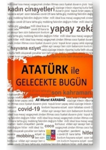 Atatürk Ile Gelecekte Bugün - Ali Murat Karabağ