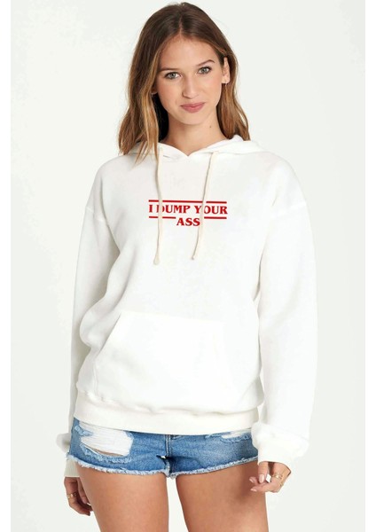 Stanger Things I Dump Your Ass Baskılı Beyaz Kadın Örme Kapşonlu Sweatshirt Uzun Kol