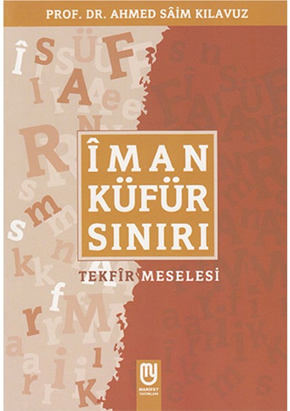 İman Küfür Sınırı - Tekfir Meselesi - Ahmet Saim Kılavuz