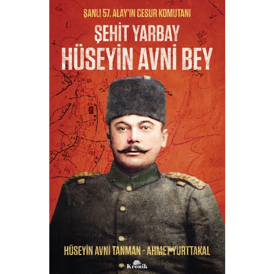 Şehit Yarbay Hüseyin Avni Bey - Hüseyin Avni Tanman – Ahmet Yurttakal
