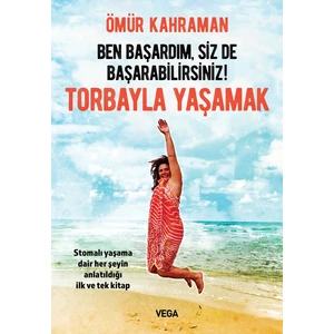 Ben Başardım, Siz De Başarabilirsiniz! - Torbayla Yaşamak - Ömür Kahraman