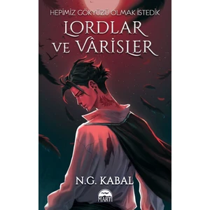 Hepı̇mı̇z Gökyüzü Olmak İstedı̇k Lordlar Ve Varisler - Kırmızı Şömiz - N. G. Kabal